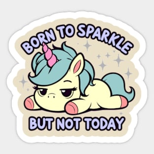 Born to Sparkle But Not Today Lazy Unicorn Sticker